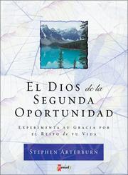 Cover of: El Dios De Una Nueva Oportunidad / The God of Second Chances by Steve Arterburn