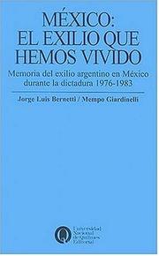 Cover of: Mexico: El Exilio Que Hemos Vivido: Memoria del Exilio Argentino en Mexico Durante la Dictadura 1976-1983 (Politica, Economia y Sociedad)