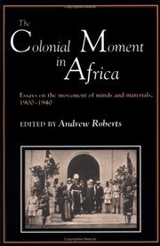 Cover of: The Colonial Moment in Africa: Essays on the Movement of Minds and Materials, 1900-1940