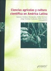 Cover of: Ciencias Agricolas y Cultura Cientifica En America Latina by Antonio Arellano Hernandez, Pablo Kreimer
