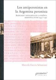 Cover of: Los Antiperonistas En La Argentina Peronista by Marcela Garcia Sebastiani