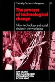 Cover of: The Process of Technological Change: New Technology and Social Choice in the Workplace (Cambridge Studies in Management)