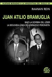 Cover of: Juan Atilio Bramuglia. Bajo La Sombra del Lider by Raanan Rein