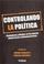 Cover of: Controlando La Politica