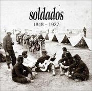 Cover of: Soldados, 1848-1927 by Abel Alexander, Miguel Angel Cuarterolo, Sergio Toyos