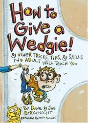 Cover of: How to Give a Wedgie! by Joe Borgenicht, Dave Borgenicht