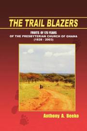 Cover of: The Trail Blazers. Fruits of 175 Years of the Presbyterian Church of Ghana (1828-2003)