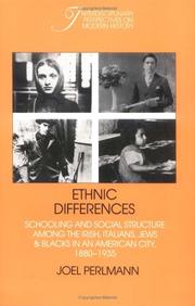 Cover of: Ethnic Differences: Schooling and Social Structure among the Irish, Italians, Jews, and Blacks in an American City, 18801935 (Interdisciplinary Perspectives on Modern History)