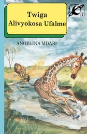 Twiga Alivyokosa Ufalme/How Giraffe Missed Kingship (Vitabu Vya Sayari) by Angelina Mdari