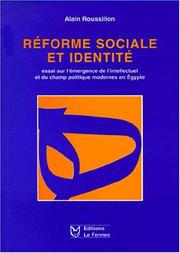 Cover of: Reforme sociale et identite: Essai sur l'emergence de l'intellectuel et du champ politique modernes en Egypte