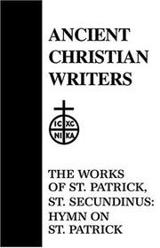 Cover of: 17. The Works of St. Patrick, St. Secundinus: Hymn on St. Patrick (Ancient Christian Writers)