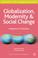 Cover of: Globalisation, Modernity and Social Change