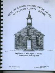 Cover of: Cote St. George Presbyterian Church, Soulanges County, Quebec: baptisms, marriages, deaths, 1843-1990, gravestone inscriptions