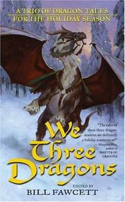 Cover of: We Three Dragons: A Trio of Dragon Tales for the Holiday Season