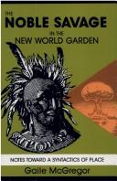 Cover of: The noble savage in the new world garden by Gaile McGregor