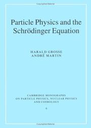 Cover of: Particle Physics and the Schrödinger Equation (Cambridge Monographs on Particle Physics, Nuclear Physics and Cosmology) by Harald Grosse, Andri Martin