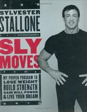 Cover of: Sly moves: my proven program to lose weight, build strength, gain will power, and live your dream