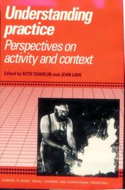 Cover of: Understanding Practice: Perspectives on Activity and Context (Learning in Doing: Social, Cognitive and Computational Perspectives) by 