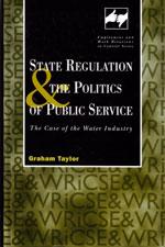 Cover of: State regulation and the politics of public service | Taylor, Graham