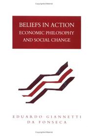 Cover of: Beliefs in action: economic philosophy and social change