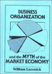 Cover of: Business organization and the myth of the market economy