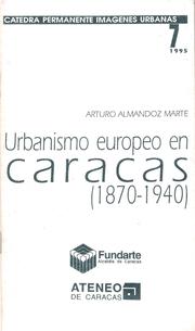 Urbanismo europeo en Caracas (1870-1940) by Arturo Almandoz Marte