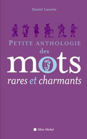 Cover of: Petite anthologie des mots rares et charmants