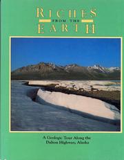 Cover of: Riches from the Earth: a geologic tour along the Dalton Highway, Alaska