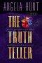 Cover of: The truth teller by Angela Elwell Hunt