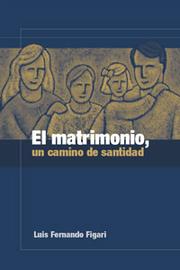 Cover of: El matrimonio, un camino de santidad