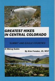 Greatest Hikes in Central Colorado by JD, MST Kim Fenske, Kim Fenske