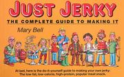 Cover of: Just Jerky: The complete guide to making it