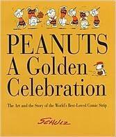 Cover of: Peanuts: A Golden Celebration: The Art and the Story of the World's Best-Loved Comic Strip
