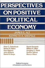 Perspectives on Positive Political Economy (Political Economy of Institutions and Decisions) by James E. Alt, Kenneth A. Shepsle