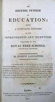 Cover of: The British System of Education: being a complete epitome of the improvements and inventions practised at the Royal Free Schools, ... by Joseph Lancaster