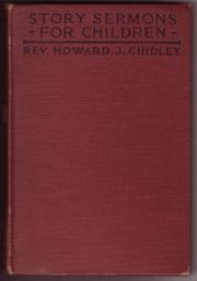 Cover of: Story sermons for children by Howard J. Chidley