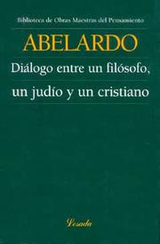 Cover of: Abelardo Dialogo Entre Un Filosofo Un Judio y Un Cristiano by Peter Abelard, Pedro Abelardo