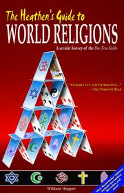 Cover of: The Heathen's Guide to World Religions: Judaism, Christianity, Islam, Hinduism and Buddhism