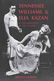 Cover of: Tennessee Williams and Elia Kazan: a collaboration in the theatre