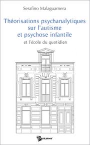 Cover of: Théorisations psychanalytiques sur l'autisme et psychose infantile: Et l'école du quotidien