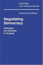 Cover of: Negotiating democracy: politicians and generals in Uruguay