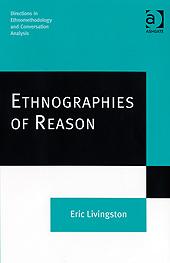 Ethnographies of Reason by Eric Livingston