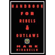 Cover of: Handbook for Rebels and Outlaws by Mirabello, Mark