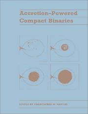 Cover of: Accretion-powered compact binaries: proceedings of the 11th North American Workshop on Cataclysmic Variables and Low Mass X-ray Binaries, Santa Fe, NM, October 9-13, 1989