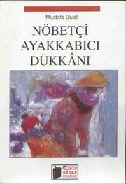 Cover of: Nöbetçi Ayakkabıcı Dükkanı: Öykü