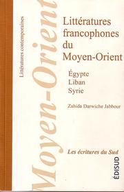 Cover of: Littératures francophones du Moyen-Orient de 1930 à nos jours by Zahida Darwiche Jabbour