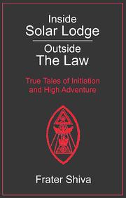 Inside Solar Lodge - Outside the Law by Frater Shiva