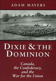 Cover of: Dixie & the Dominion: Canada, the Confederacy, and the war for the Union