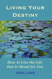 Cover of: Living Your Destiny by Gina Lake