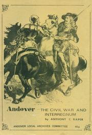 Cover of: Andover, the Civil War and Interregnum by Anthony C. Raper